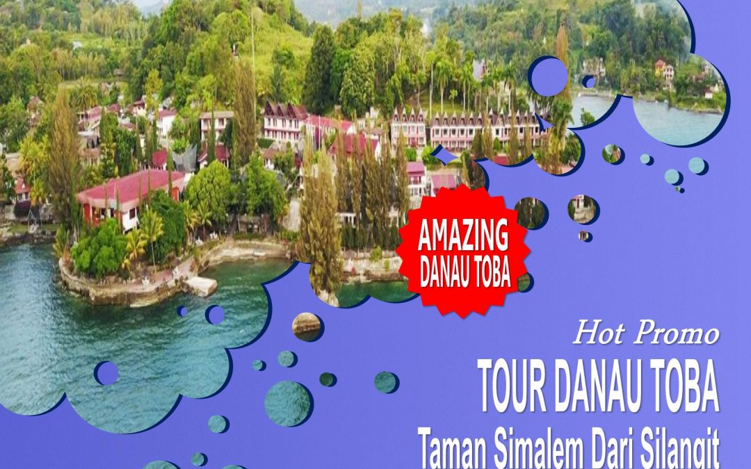 Tour Danau Toba Dari Silangit, Tour Danau Toba Taman Simalem Dari Silangit, Paket Wisata Medan, Travel Medan, Tour Medan Danau Toba